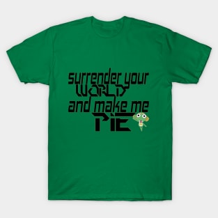 Make me pie! T-Shirt